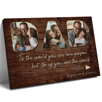 Custom Photo Dad Collage 3 Photos To The World You Are One Person Canvas - Personalized Wall Art