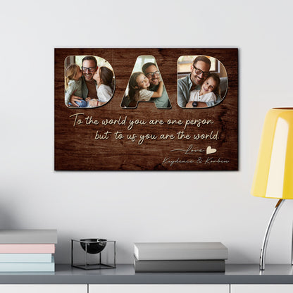 Custom Photo Dad Collage 3 Photos To The World You Are One Person Canvas - Personalized Wall Art