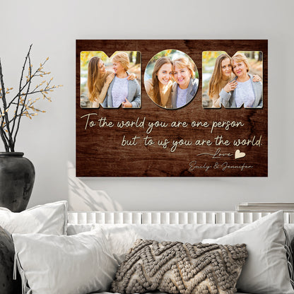 Custom Photo Mom 3 Photos To The World You Are One Person Canvas - Personalized Wall Art