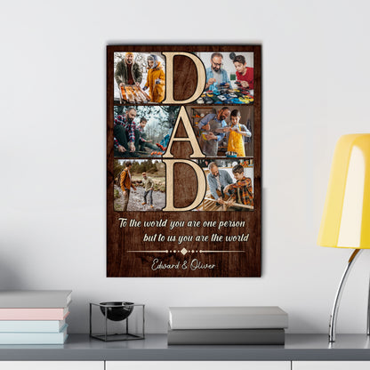 Custom Photo Dad Collage 6 Photos To The World You Are One Person Canvas - Personalized Wall Art