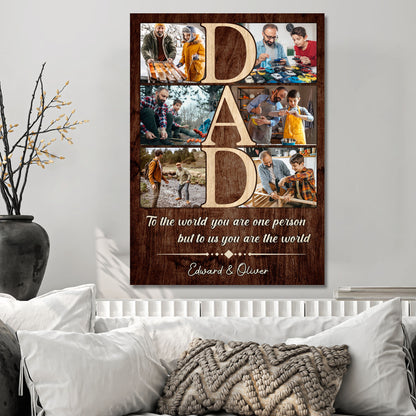 Custom Photo Dad Collage 6 Photos To The World You Are One Person Canvas - Personalized Wall Art
