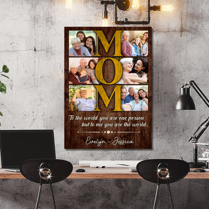 Custom Photo Mom Vertical 6 Photos To The World You Are One Person Canvas - Personalized Wall Art