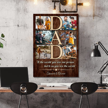 Custom Photo Dad Collage 6 Photos To The World You Are One Person Canvas - Personalized Wall Art