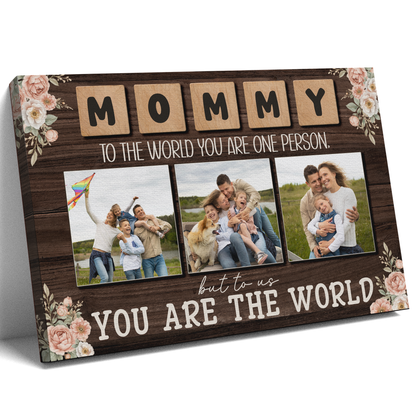 Custom Photo Mommy 3 Photos To The World You Are One Person Canvas - Personalized Wall Art