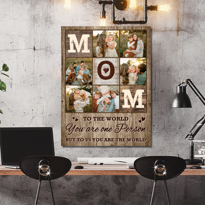 Custom Photo Mom 6 Photos To The World You Are One Person Canvas - Personalized Wall Art