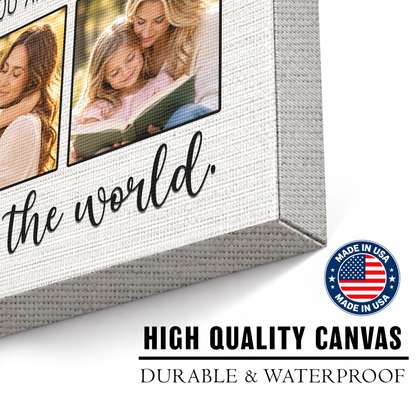 Custom Photo Mom Collage 3 Photos But To Me You Are The World Canvas - Personalized Wall Art