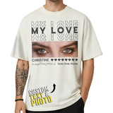 Custom Photo Couple Shirt with Eyes & My Love - Personalized Photo Shirt