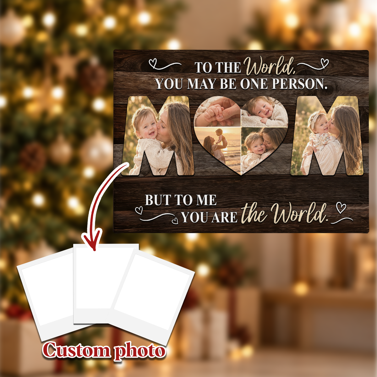 Custom Photo Mom Collage To The World You May Be One Person Canvas - Personalized Wall Art